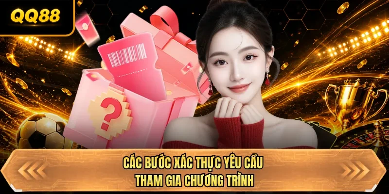 cac buoc xac thuc yeu cau tham gia chuong trinh