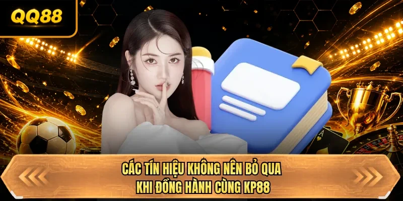 cac tin hieu khong nen bo qua khi dong hanh cung qq88 cac tin hieu khong nen bo qua khi dong hanh cung qq88