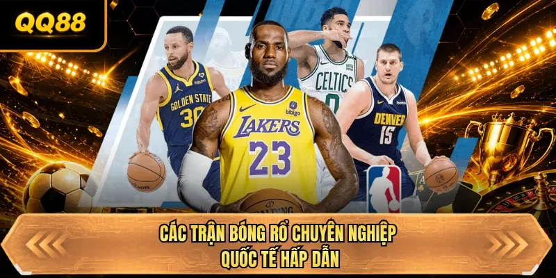 cac tran bong ro chuyen nghiep quoc te hap dan