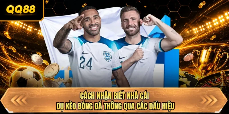 cach nhan biet nha cai du keo bong da thong qua cac dau hieu