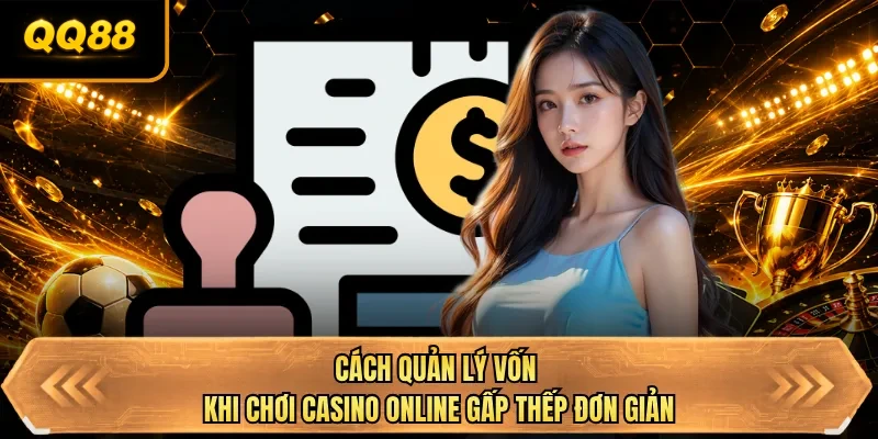 cach quan ly von khi choi casino online gap thep don gian