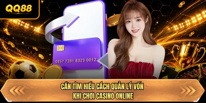 can tim hieu cach quan ly von khi choi casino online