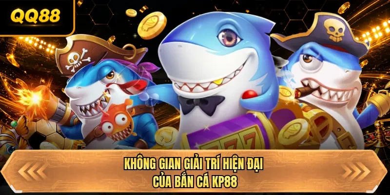 khong gian giai tri hien dai cua ban ca qq88 khong gian giai tri hien dai cua ban ca qq88