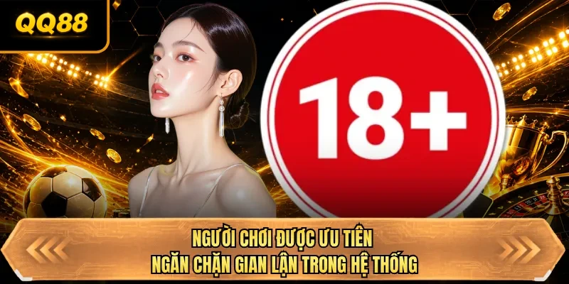 nguoi choi duoc uu tien ngan chan gian lan trong he thong nguoi choi duoc uu tien ngan chan gian lan trong he thong
