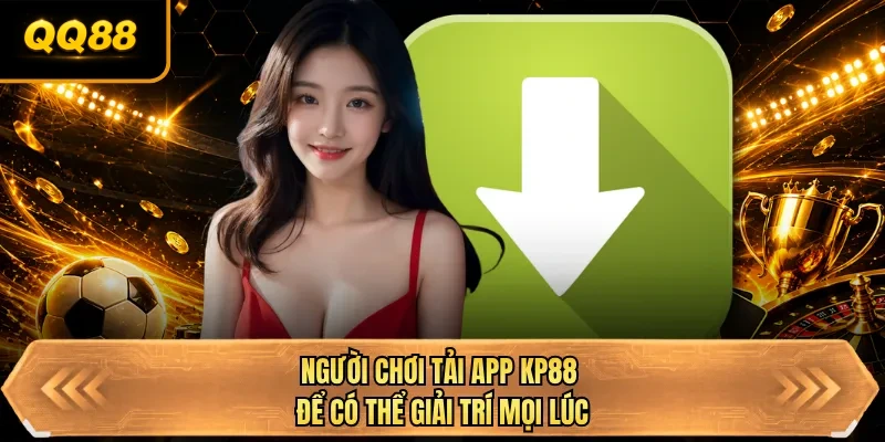 nguoi choi tai app qq88 de co the giai tri moi luc nguoi choi tai app qq88 de co the giai tri moi luc