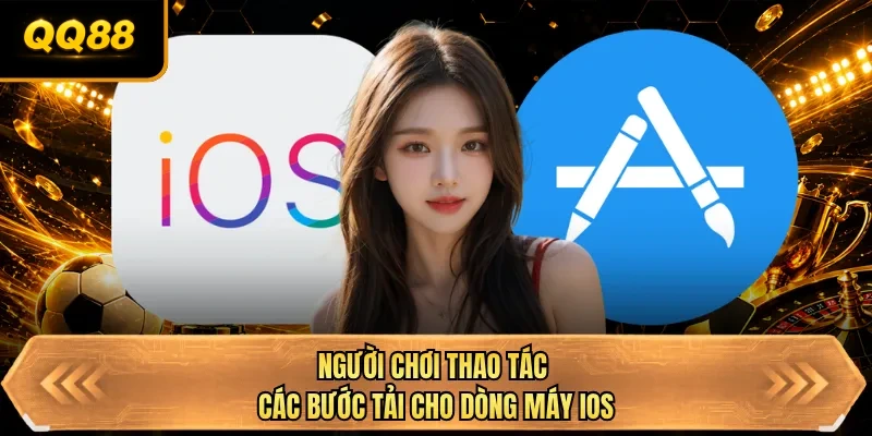 nguoi choi thao tac cac buoc tai cho dong may ios