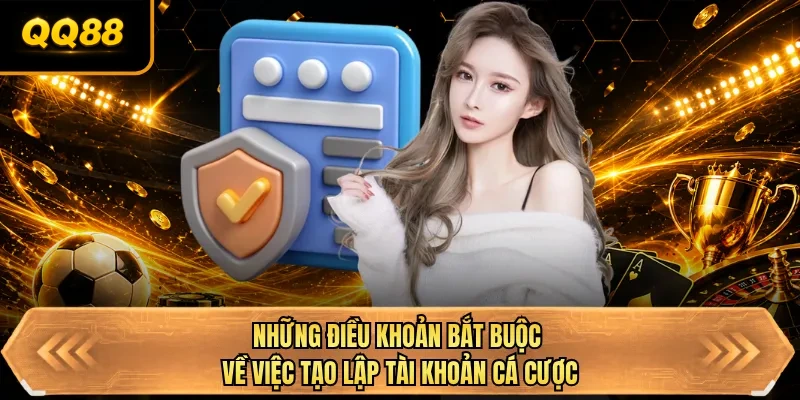 nhung dieu khoan bat buoc ve viec tao lap tai khoan ca cuoc nhung dieu khoan bat buoc ve viec tao lap tai khoan ca cuoc