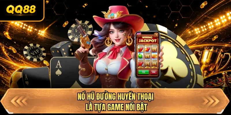 no hu duong huyen thoai la tua game noi bat