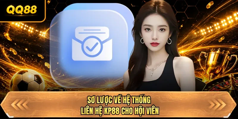 so luoc ve he thong lien he qq88 cho hoi vien