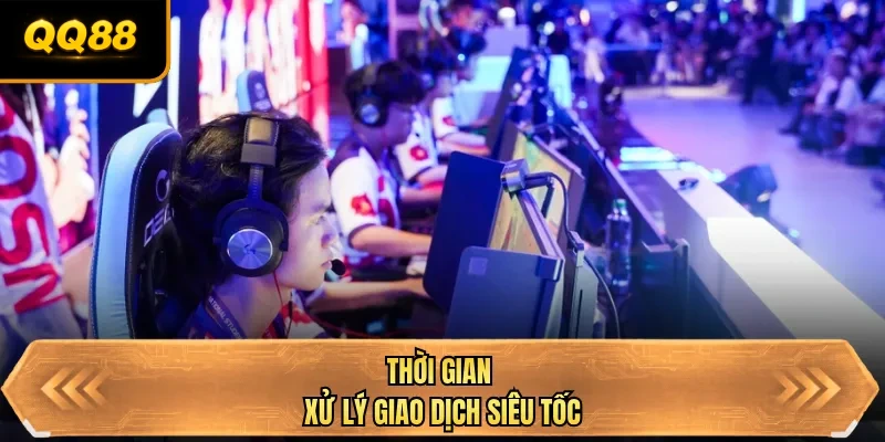 thoi gian xu ly giao dich sieu toc